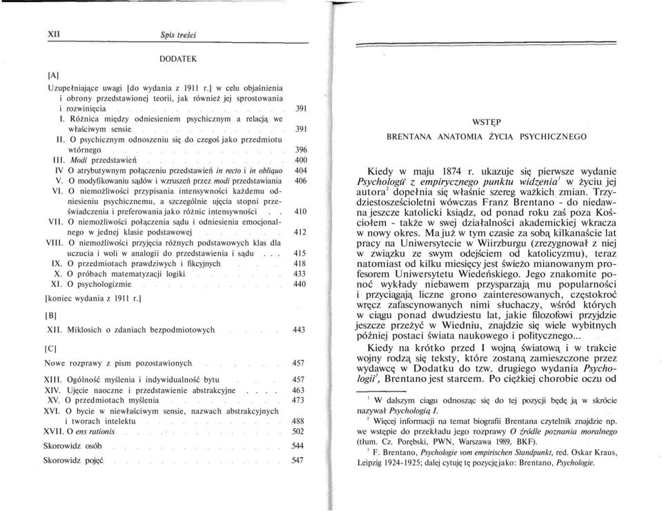 Modi przedstawień 400 IV O atrybutywnym połączeniu przedstawień in recto i in obliąuo 404 V. O modyfikowaniu sądów i wzruszeń przez modi przedstawiania 406 VI.