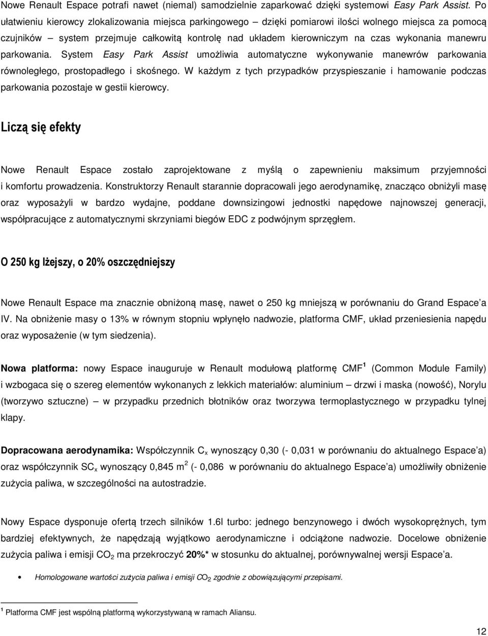 manewru parkowania. System Easy Park Assist umożliwia automatyczne wykonywanie manewrów parkowania równoległego, prostopadłego i skośnego.