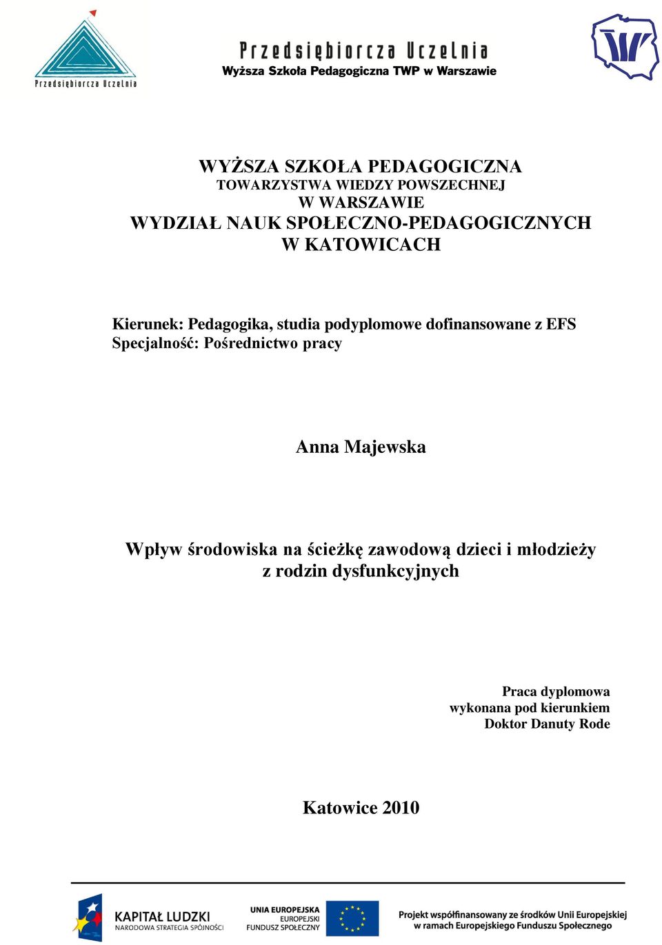 EFS Specjalność: Pośrednictwo pracy Anna Majewska Wpływ środowiska na ścieżkę zawodową dzieci