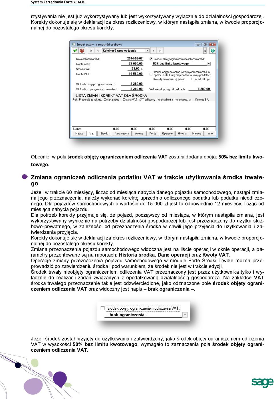 Obecnie, w polu środek objęty ograniczeniem odliczenia VAT została dodana opcja: 50% bez limitu kwotowego.