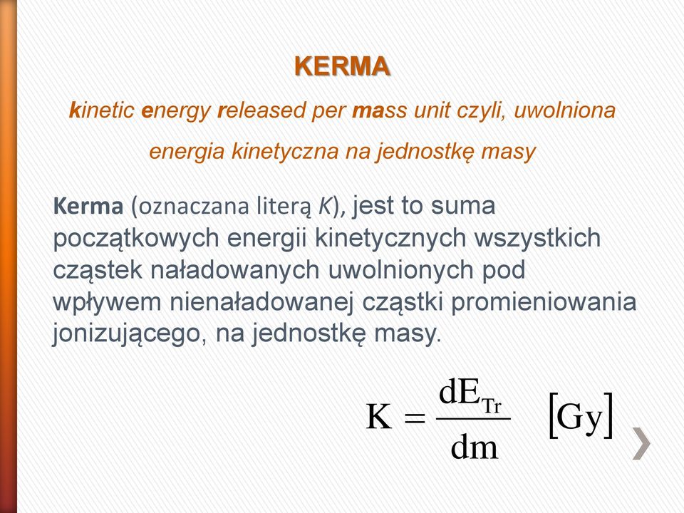 początkowych energii kinetycznych wszystkich cząstek naładowanych uwolnionych