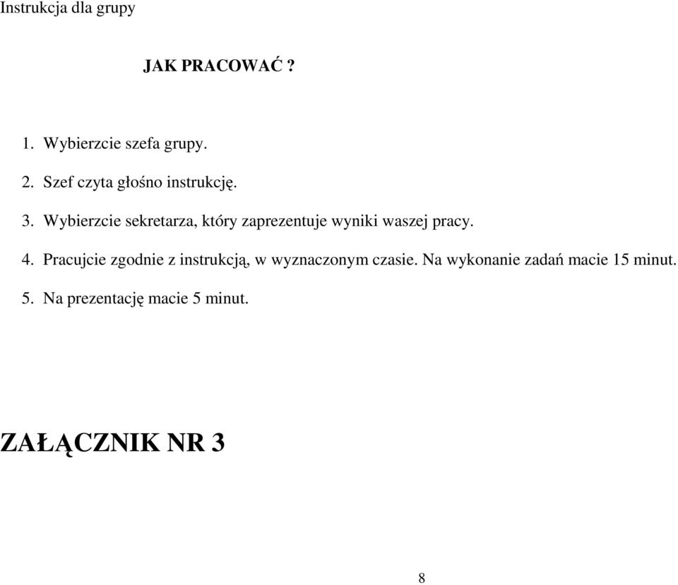 Wybierzcie sekretarza, który zaprezentuje wyniki waszej pracy. 4.