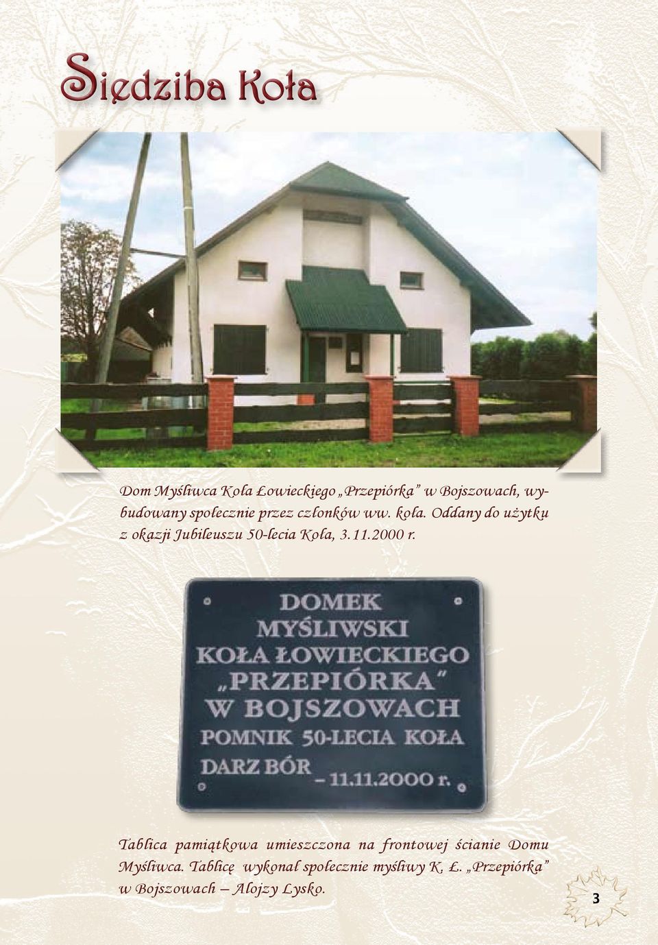 Oddany do użytku z okazji Jubileuszu 50-lecia Koła, 3.11.2000 r.