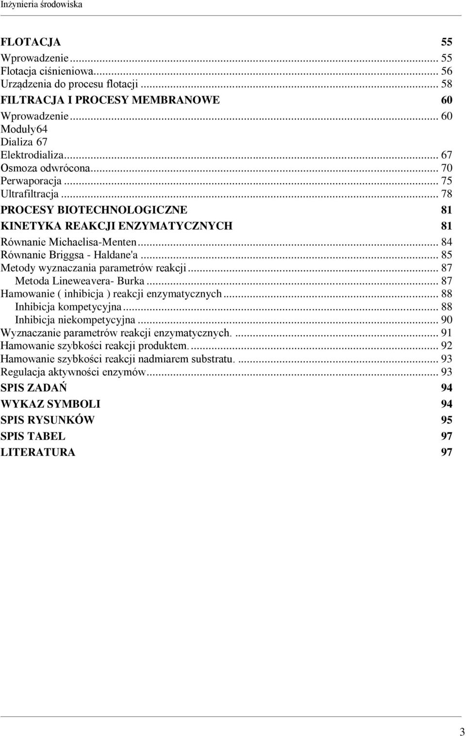 .. 85 Metoy wyznaczania parametrów reakcji... 87 Metoa Lineweavera- Burka... 87 Hamowanie ( inhibicja ) reakcji enzymatycznych... 88 Inhibicja kompetycyjna... 88 Inhibicja niekompetycyjna.