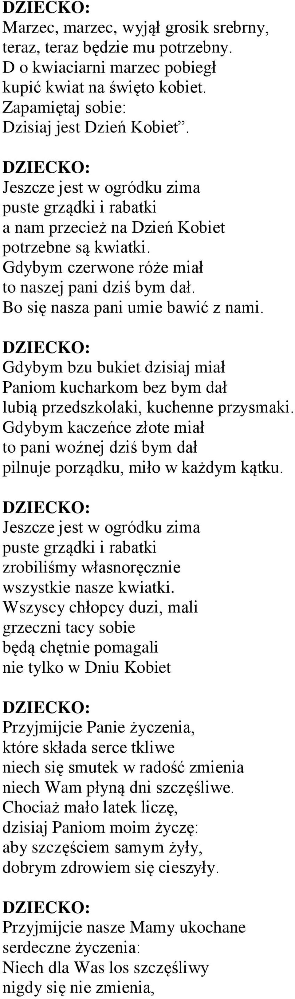 Bo się nasza pani umie bawić z nami. DZIECKO: Gdybym bzu bukiet dzisiaj miał Paniom kucharkom bez bym dał lubią przedszkolaki, kuchenne przysmaki.