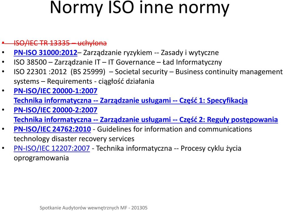 Zarządzanie usługami -- Część 1: Specyfikacja PN-ISO/IEC 20000-2:2007 Technika informatyczna -- Zarządzanie usługami -- Część 2: Reguły postępowania PN-ISO/IEC