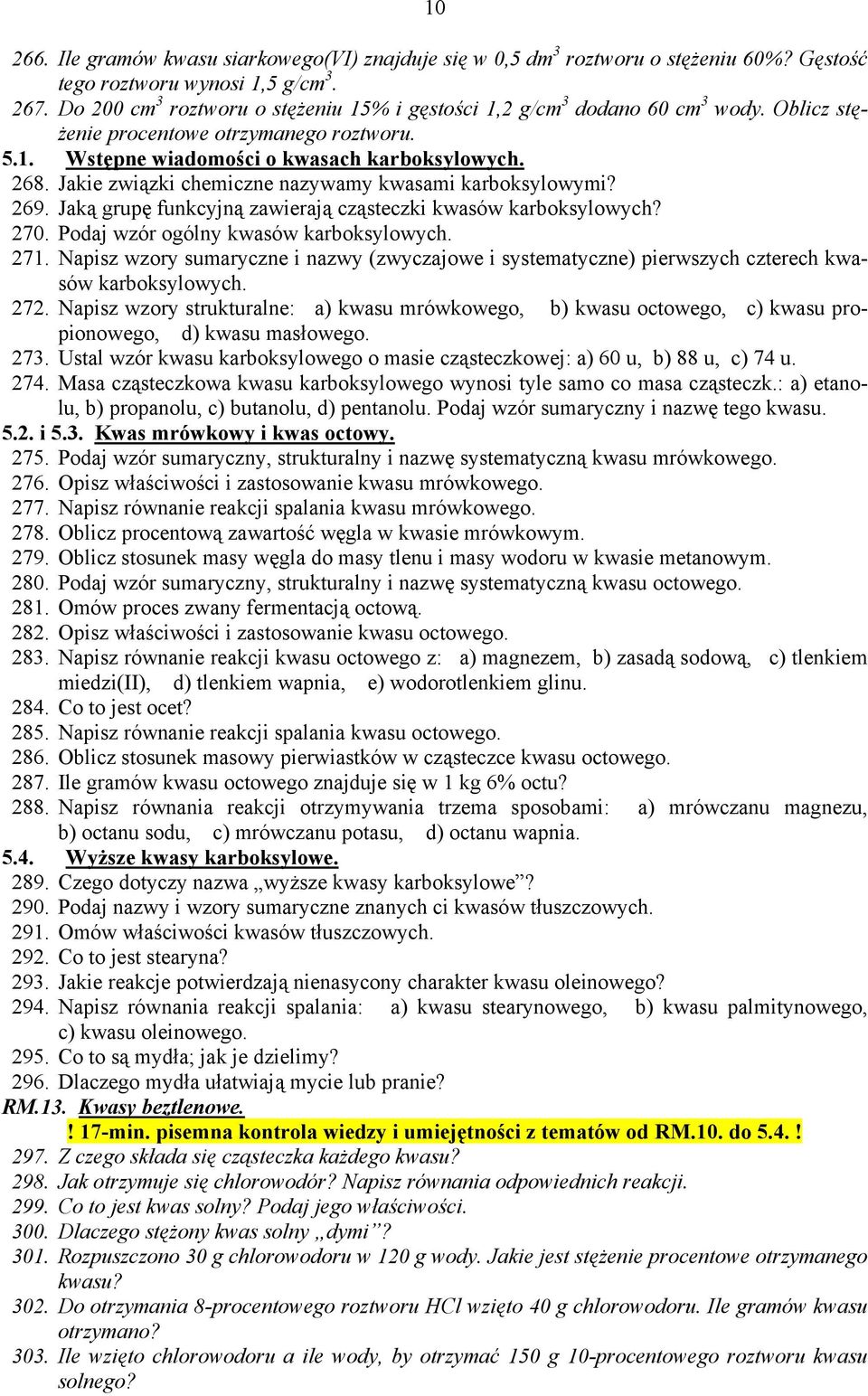 Jakie związki chemiczne nazywamy kwasami karboksylowymi? 269. Jaką grupę funkcyjną zawierają cząsteczki kwasów karboksylowych? 270. Podaj wzór ogólny kwasów karboksylowych. 271.