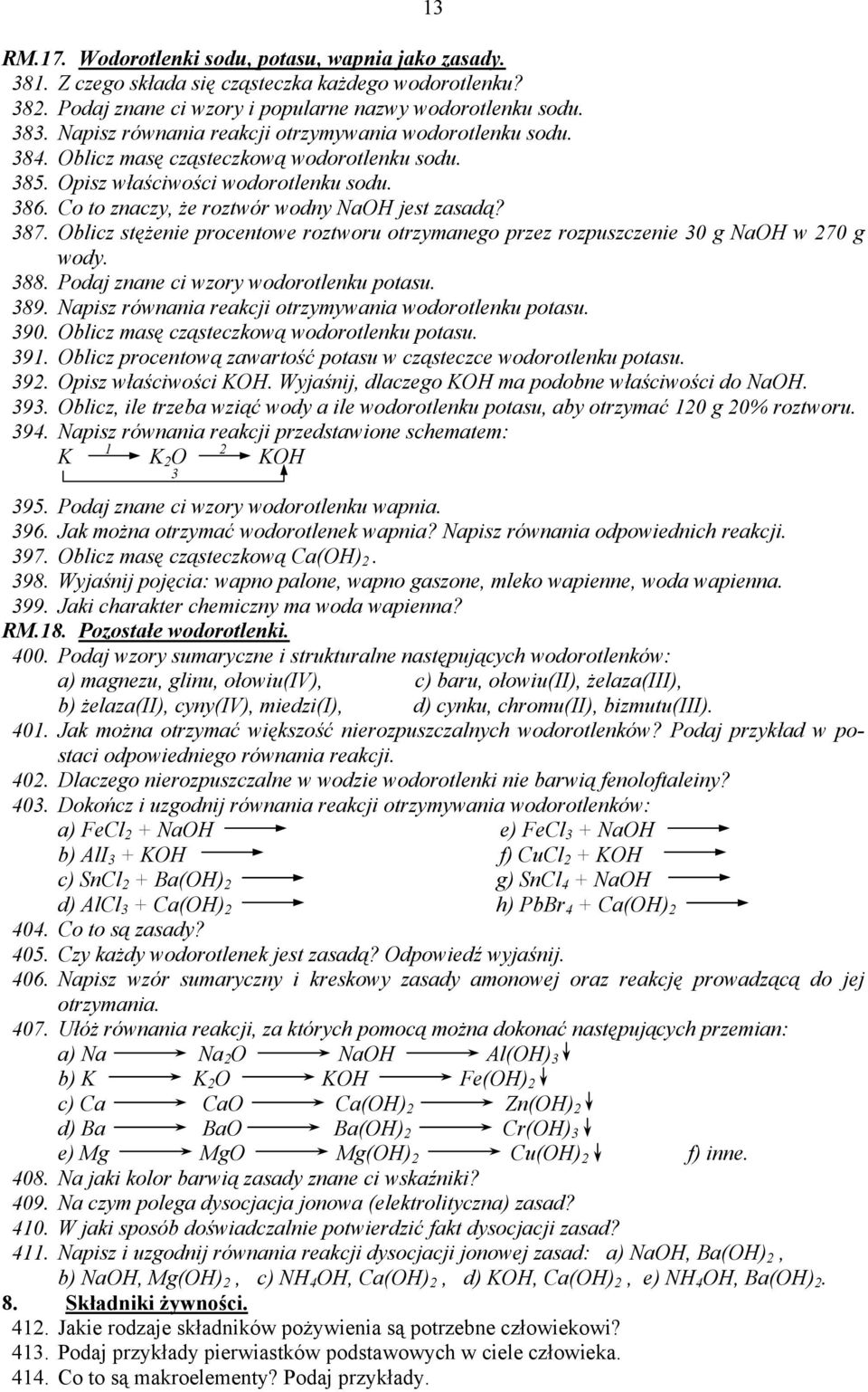 387. Oblicz stężenie procentowe roztworu otrzymanego przez rozpuszczenie 30 g NaOH w 270 g wody. 388. Podaj znane ci wzory wodorotlenku potasu. 389.