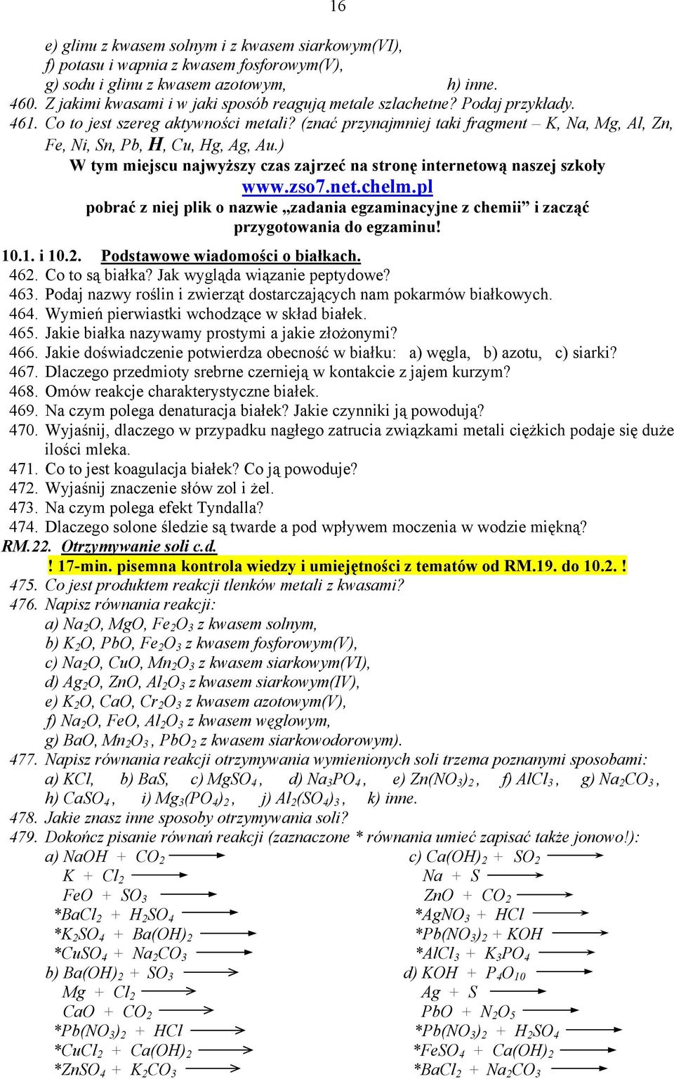 (znać przynajmniej taki fragment K, Na, Mg, Al, Zn, Fe, Ni, Sn, Pb, H, Cu, Hg, Ag, Au.) W tym miejscu najwyższy czas zajrzeć na stronę internetową naszej szkoły www.zso7.net.chelm.