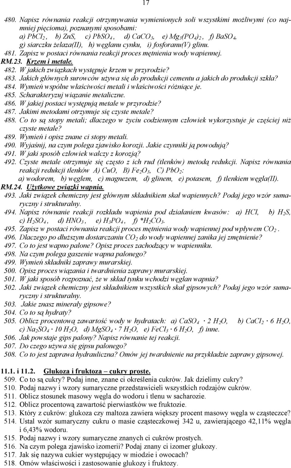 siarczku żelaza(ii), h) węglanu cynku, i) fosforanu(v) glinu. 481. Zapisz w postaci równania reakcji proces mętnienia wody wapiennej. RM.23. Krzem i metale. 482.