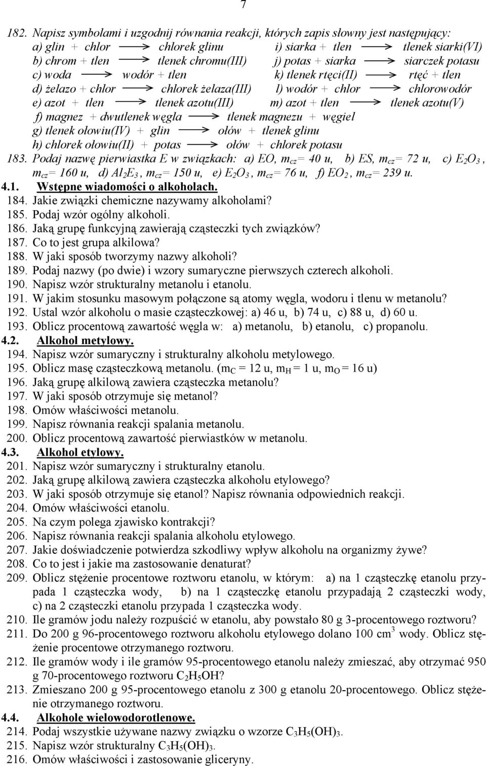 siarka siarczek potasu c) woda wodór + tlen k) tlenek rtęci(ii) rtęć + tlen d) żelazo + chlor chlorek żelaza(iii) l) wodór + chlor chlorowodór e) azot + tlen tlenek azotu(iii) m) azot + tlen tlenek