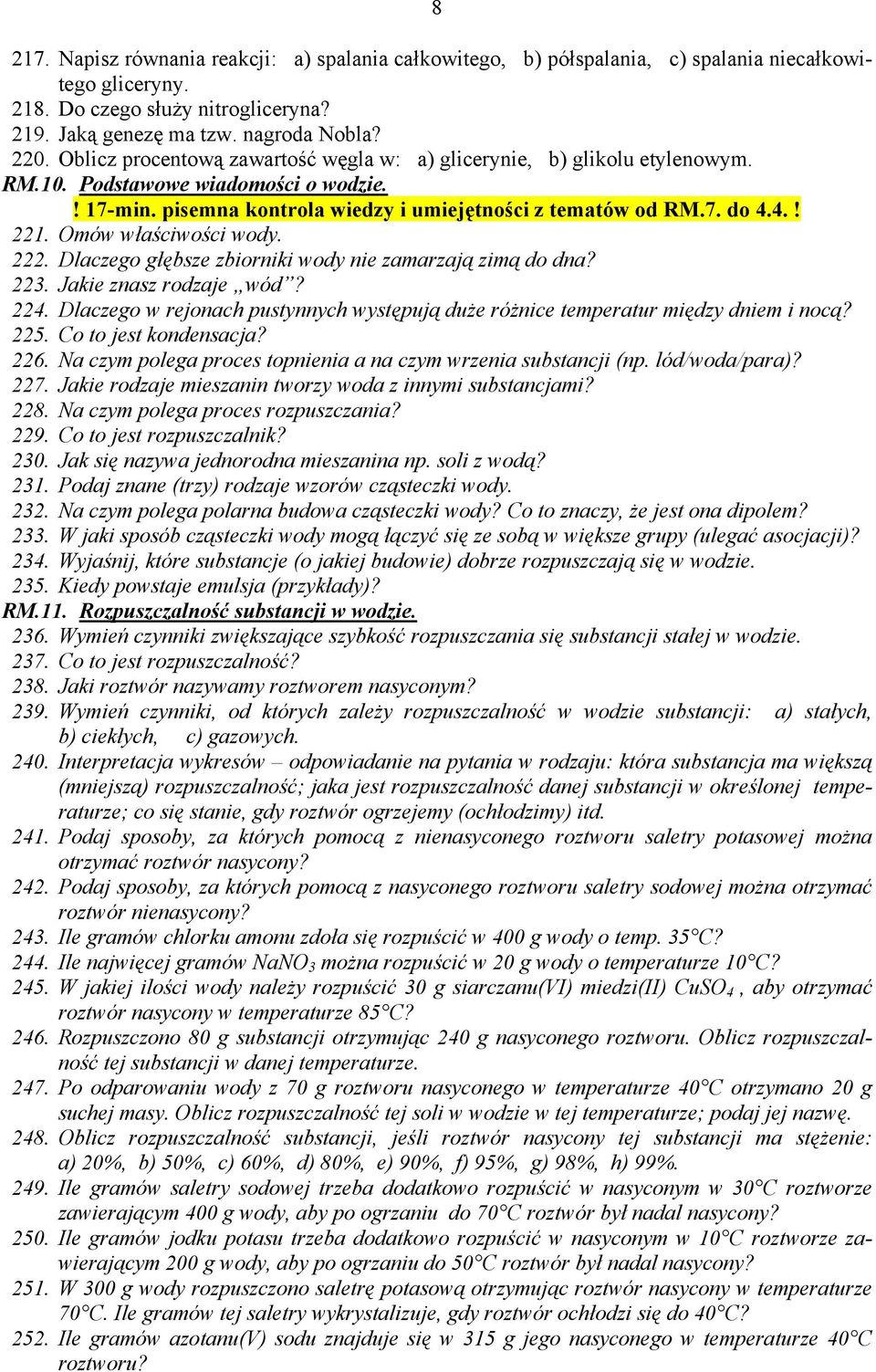 Omów właściwości wody. 222. Dlaczego głębsze zbiorniki wody nie zamarzają zimą do dna? 223. Jakie znasz rodzaje wód? 224.