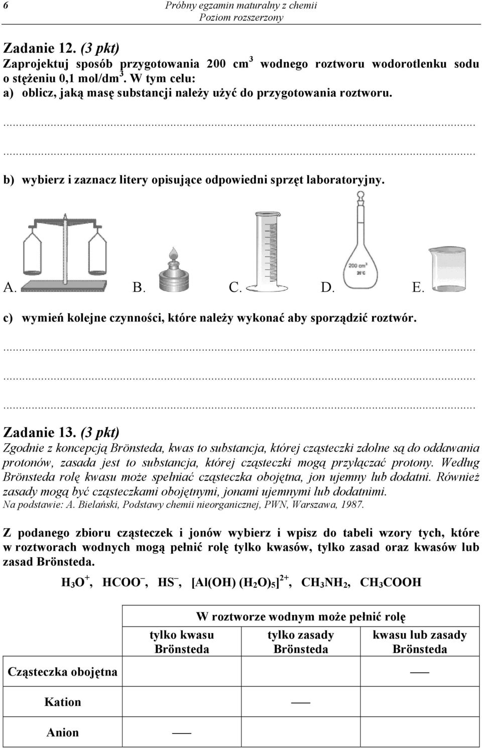 c) wymień kolejne czynności, które należy wykonać aby sporządzić roztwór.......... Zadanie 13.