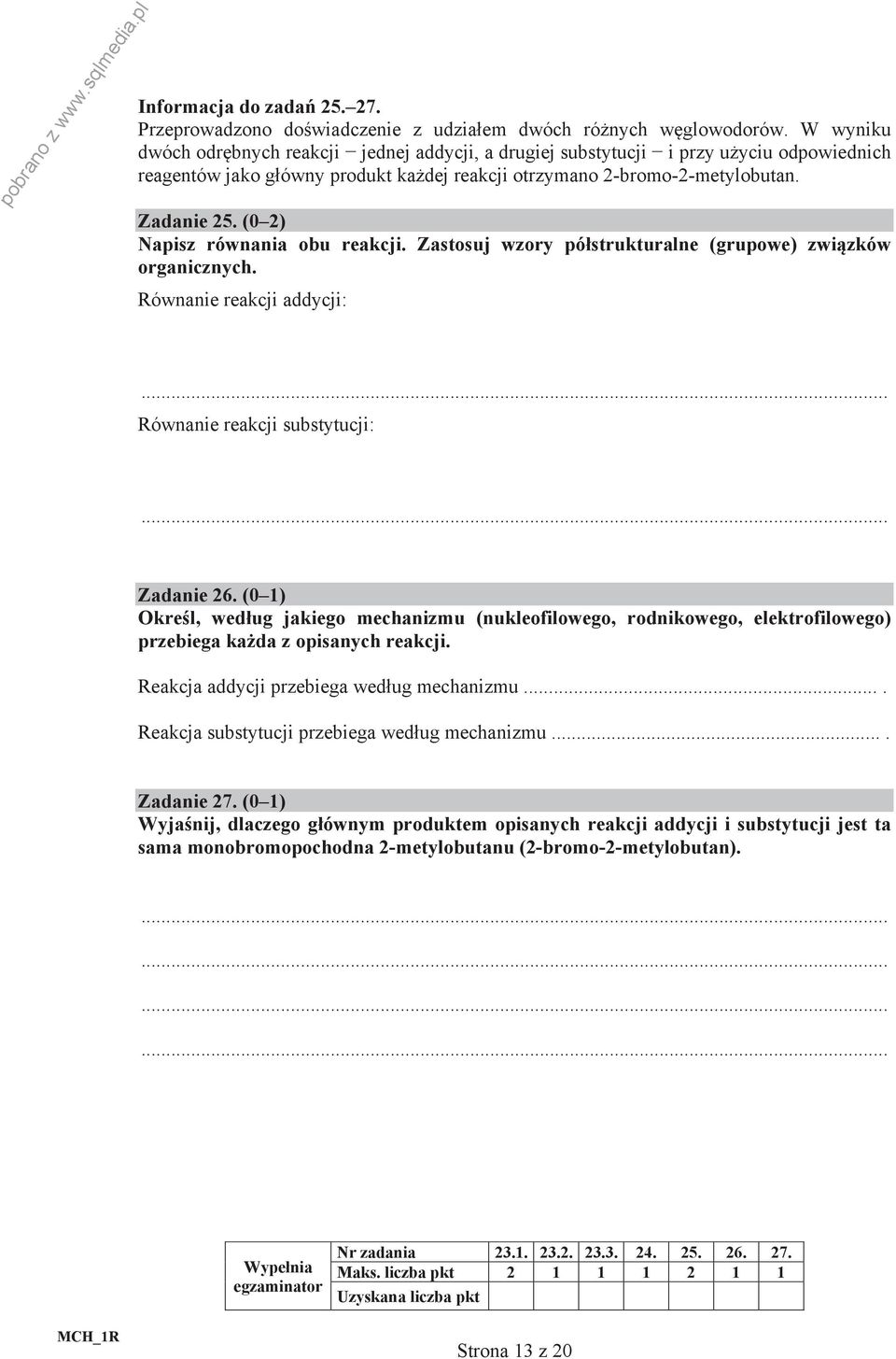 (0 2) Napisz równania obu reakcji. Zastosuj wzory pó strukturalne (grupowe) zwi zków organicznych. Równanie reakcji addycji: Równanie reakcji substytucji: Zadanie 26.