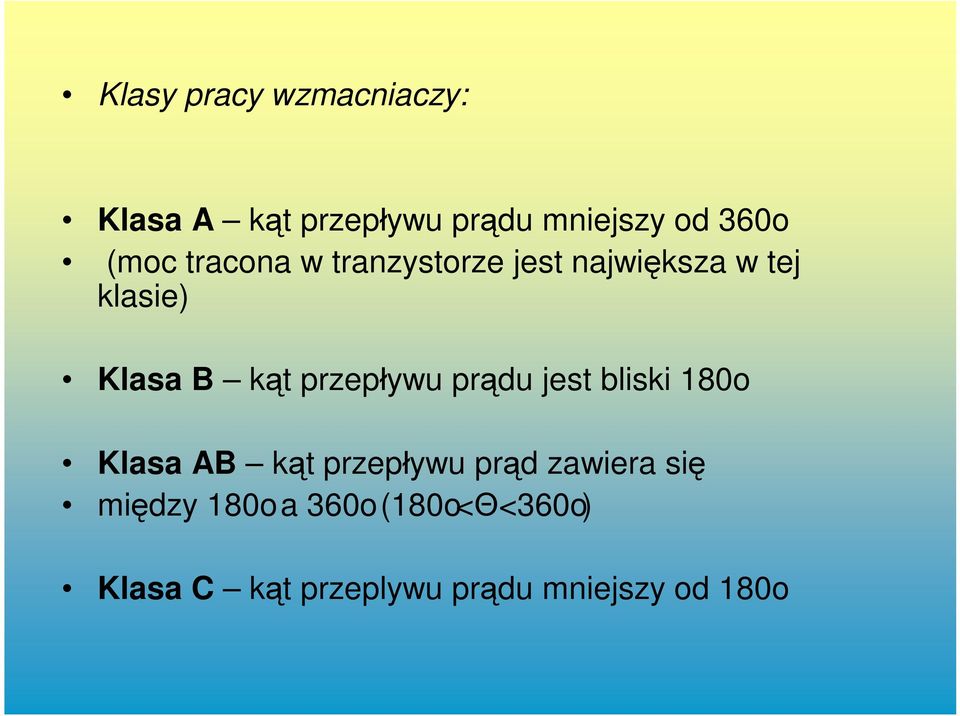 przepływu prądu jest bliski 180o Klasa AB kąt przepływu prąd zawiera