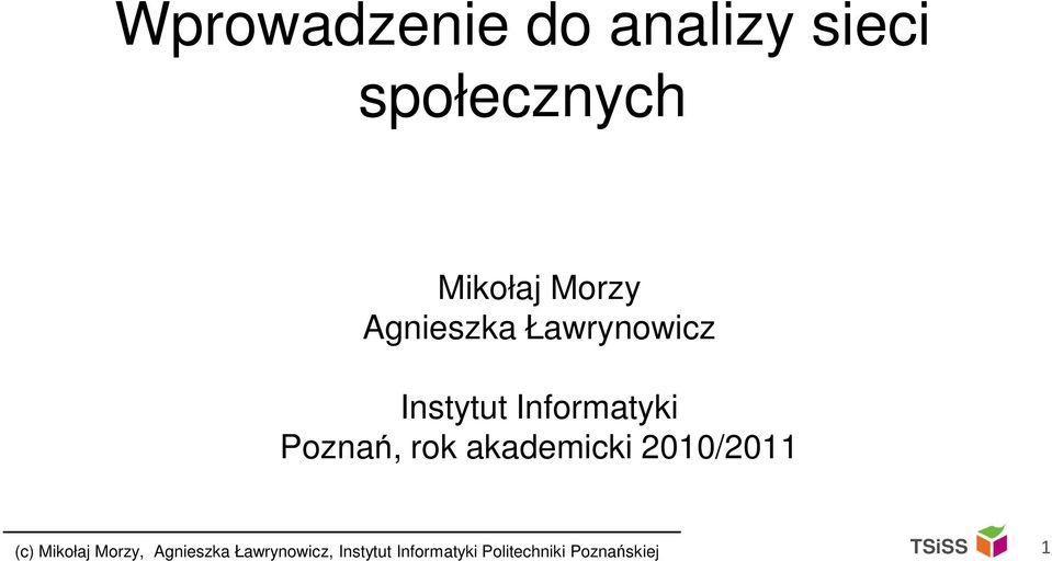 akademicki 2010/2011 (c) Mikołaj Morzy, Agnieszka