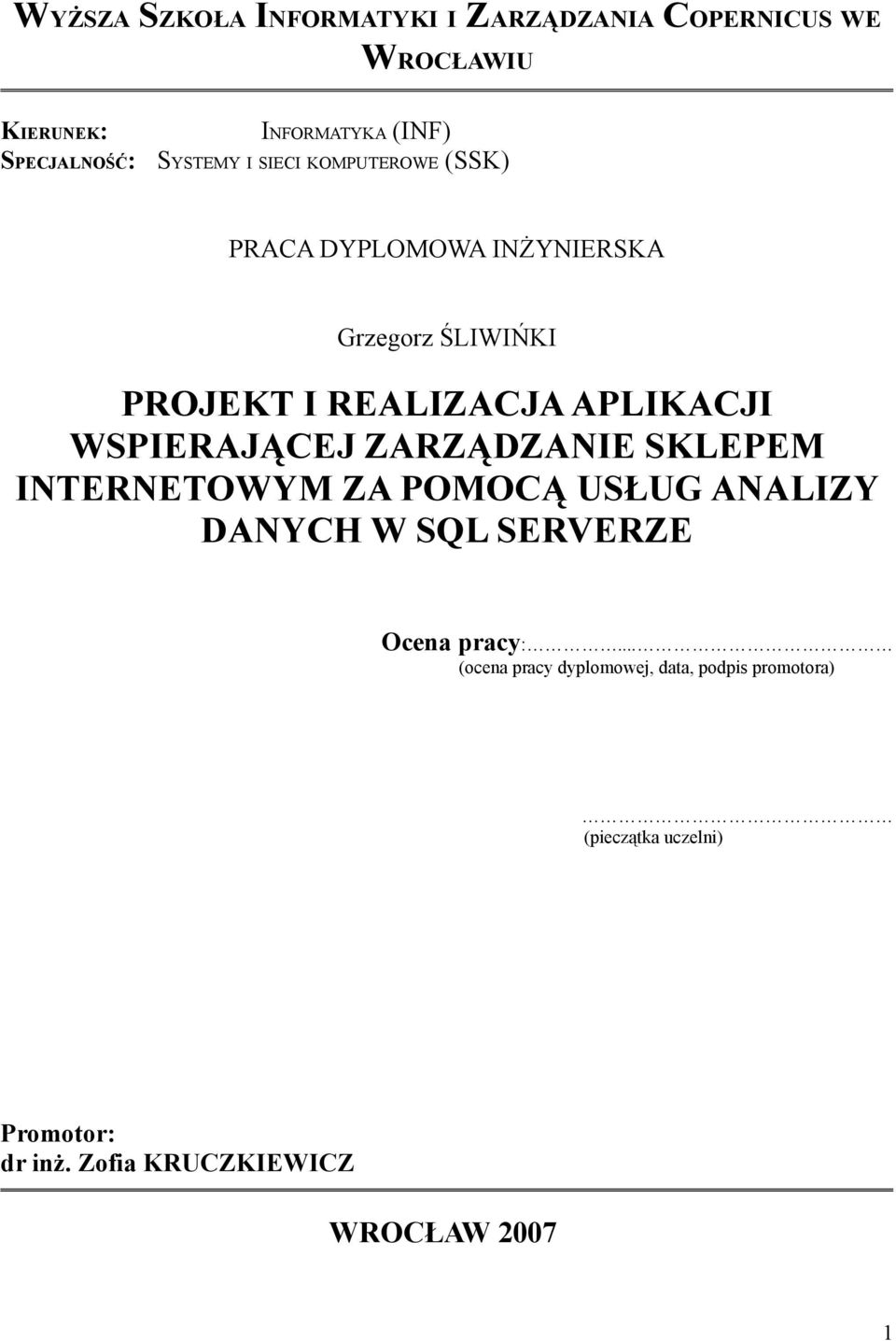 WSPIERAJĄCEJ ZARZĄDZANIE SKLEPEM INTERNETOWYM ZA POMOCĄ USŁUG ANALIZY DANYCH W SQL SERVERZE Ocena pracy:.