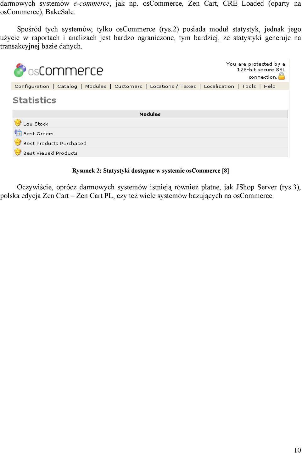 2) posiada moduł statystyk, jednak jego użycie w raportach i analizach jest bardzo ograniczone, tym bardziej, że statystyki generuje na