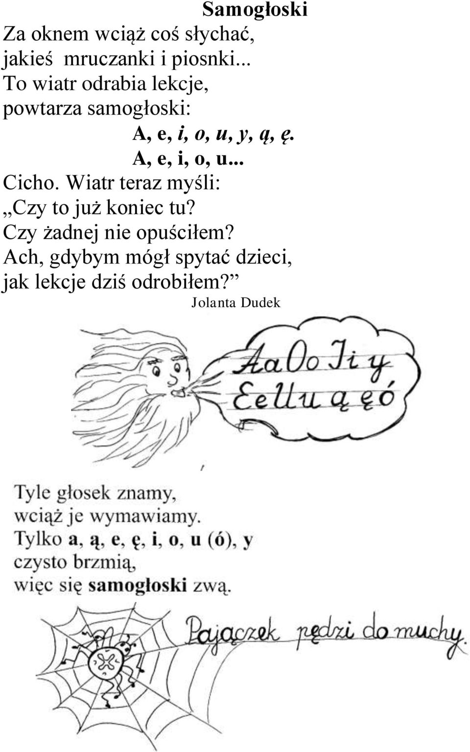 A, e, i, o, u... Cicho. Wiatr teraz myśli: Czy to już koniec tu?