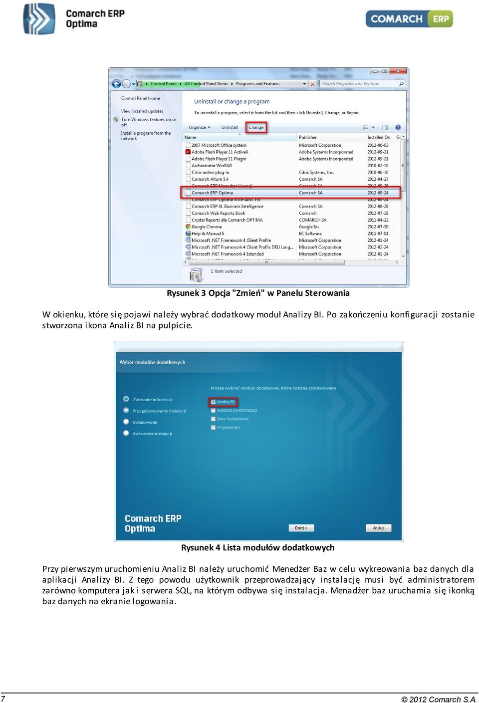 Rysunek 4 Lista modułów dodatkowych Przy pierwszym uruchomieniu Analiz BI należy uruchomić Menedżer Baz w celu wykreowania baz danych dla