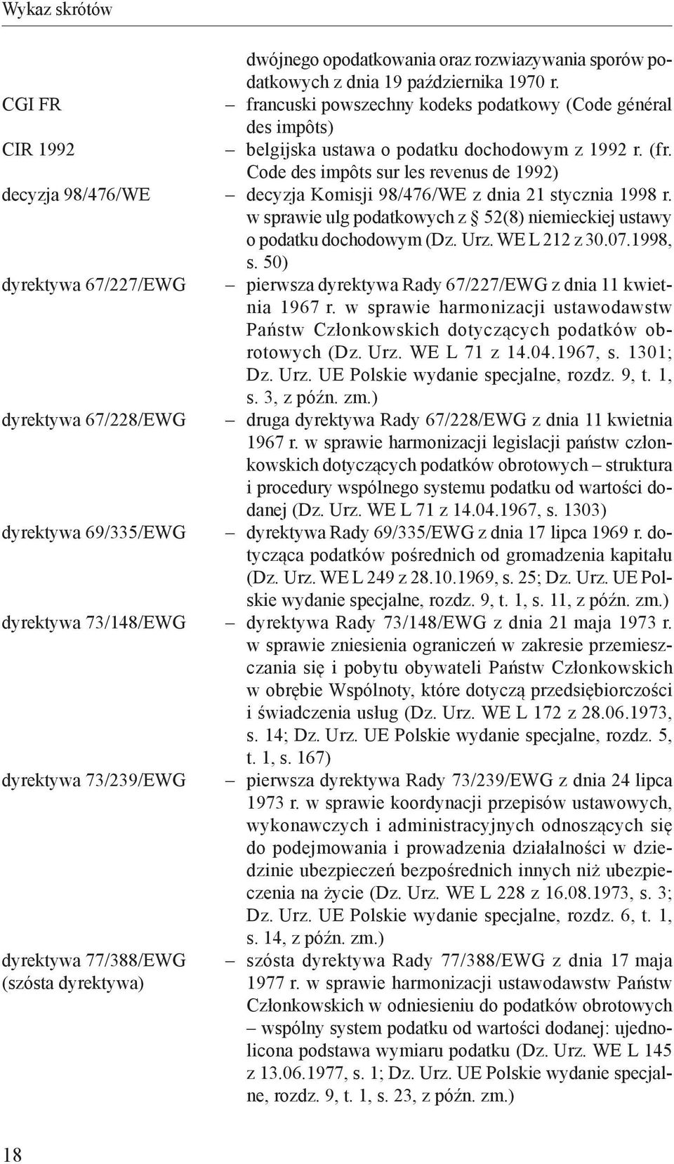 Code des impôts sur les revenus de 1992) decyzja 98/476/WE decyzja Komisji 98/476/WE z dnia 21 stycznia 1998 r. w sprawie ulg podatkowych z 52(8) niemieckiej ustawy o podatku dochodowym (Dz. Urz.