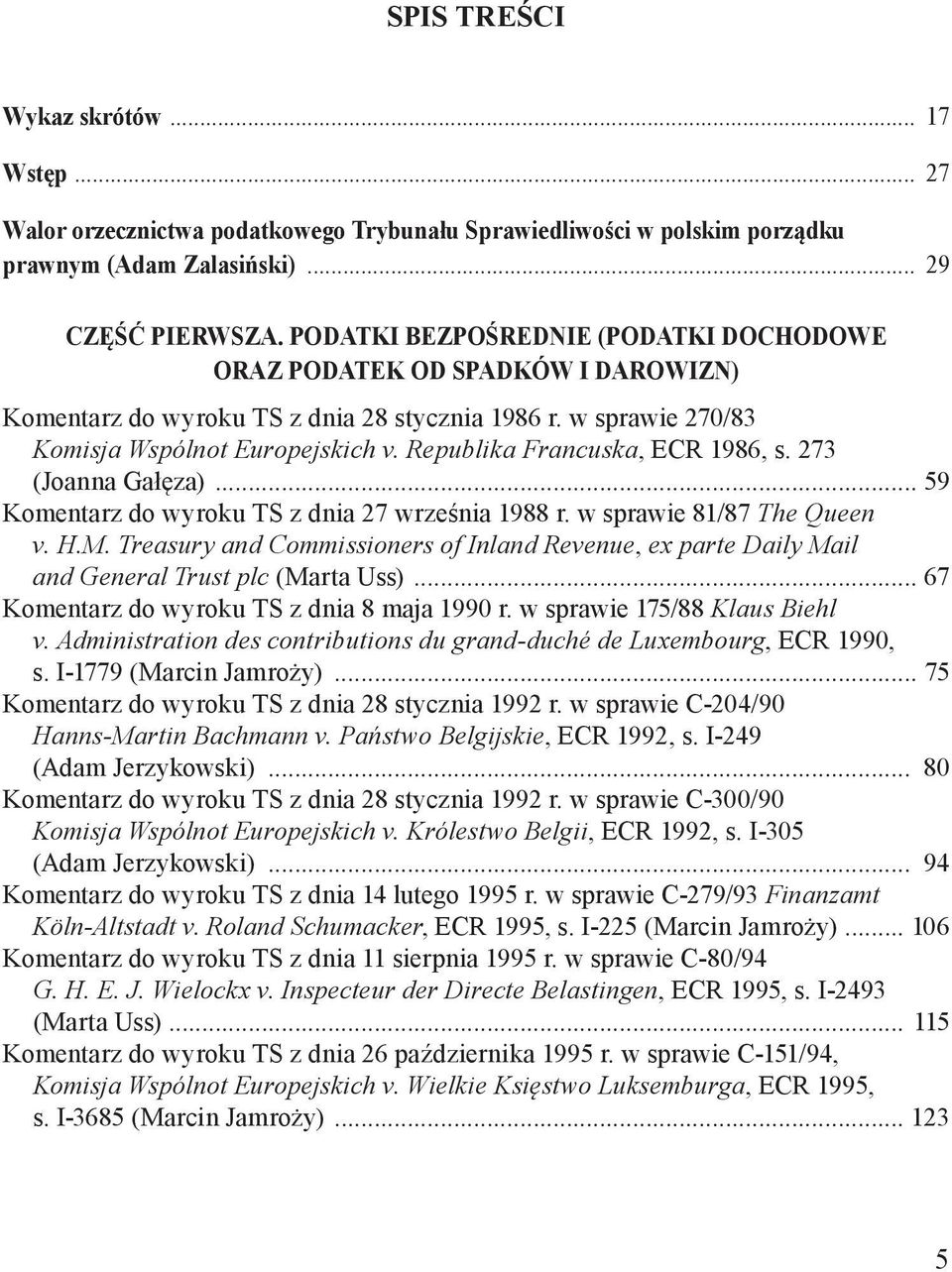 Republika Francuska, ECR 1986, s. 273 (Joanna Gałęza) 59 Komentarz do wyroku TS z dnia 27 września 1988 r. w sprawie 81/87 The Queen v. H.M.