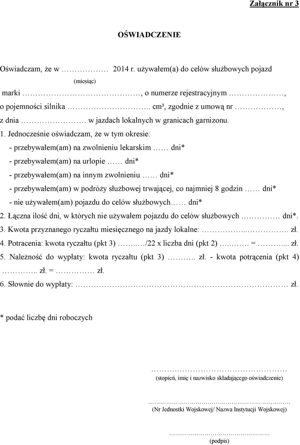 Jednocześnie oświadczam, że w tym okresie: - przebywałem(am) na zwolnieniu lekarskim dni* - przebywałem(am) na urlopie dni* - przebywałem(am) na innym zwolnieniu dni* - przebywałem(am) w podróży