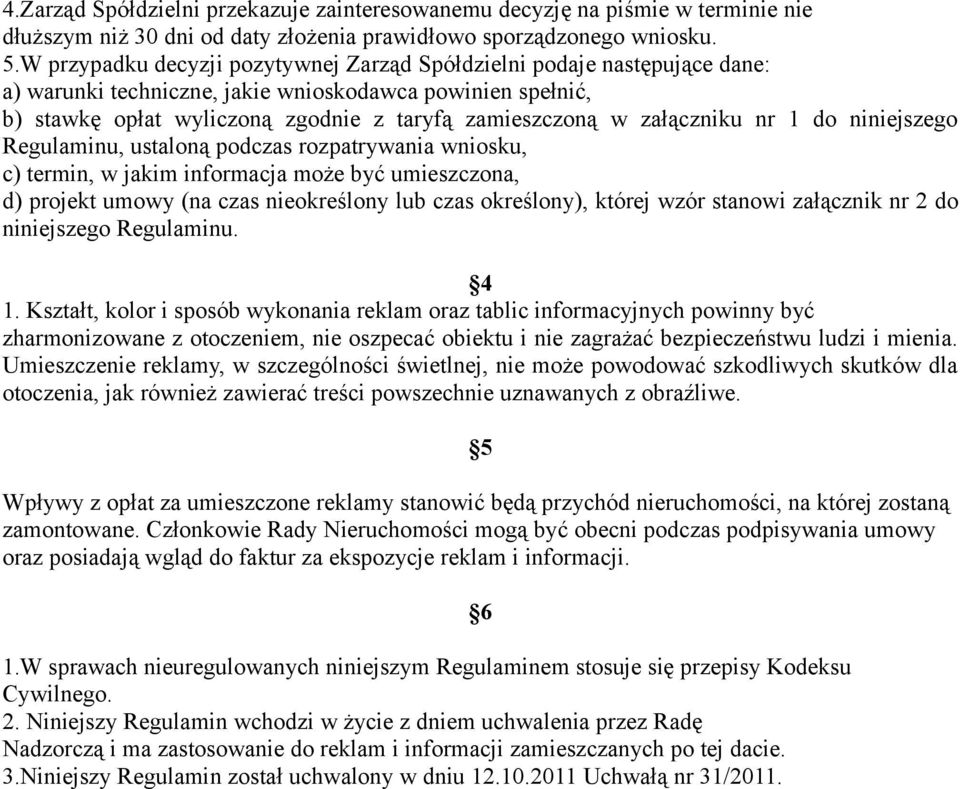 załączniku nr 1 do niniejszego Regulaminu, ustaloną podczas rozpatrywania wniosku, c) termin, w jakim informacja może być umieszczona, d) projekt umowy (na czas nieokreślony lub czas określony),