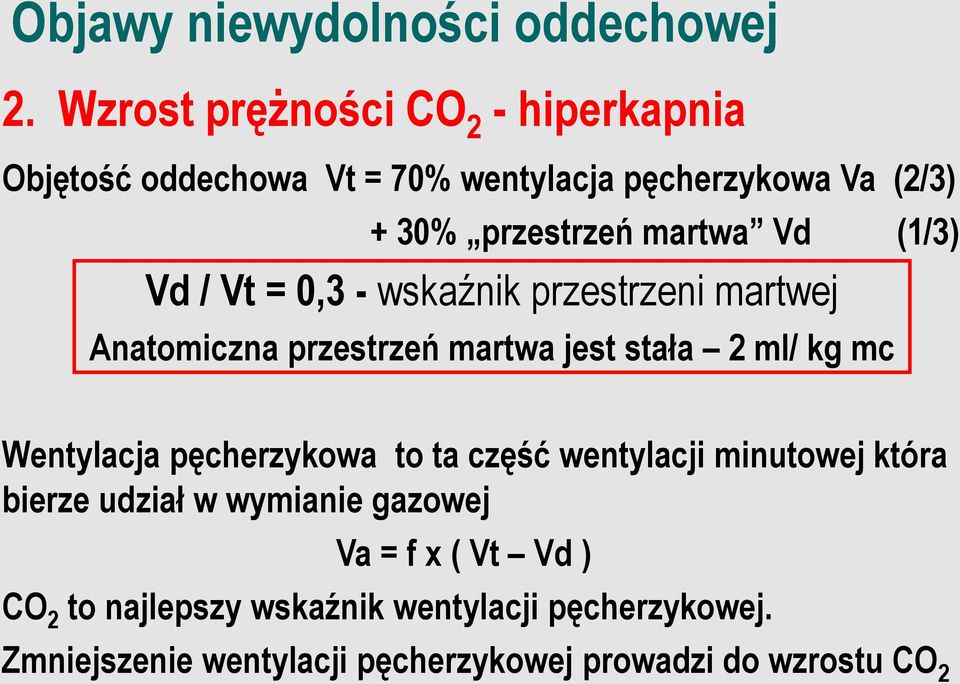 (1/3) Vd / Vt = 0,3 - wskaźnik przestrzeni martwej Anatomiczna przestrzeń martwa jest stała 2 ml/ kg mc Wentylacja