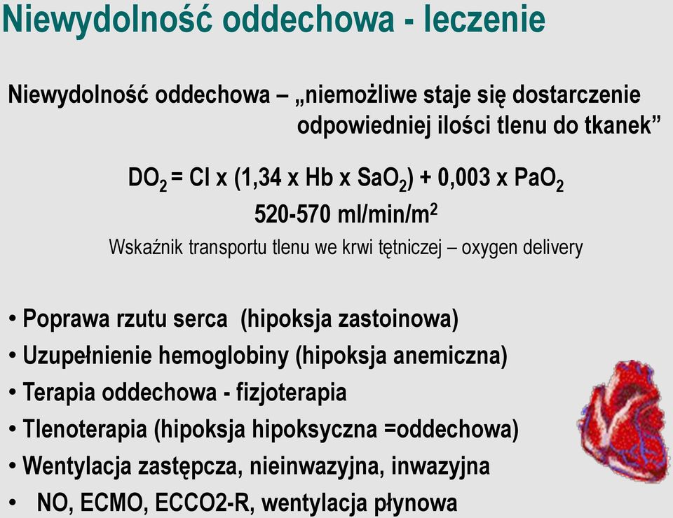 delivery Poprawa rzutu serca (hipoksja zastoinowa) Uzupełnienie hemoglobiny (hipoksja anemiczna) Terapia oddechowa -