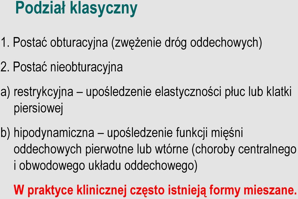 piersiowej b) hipodynamiczna upośledzenie funkcji mięśni oddechowych pierwotne lub