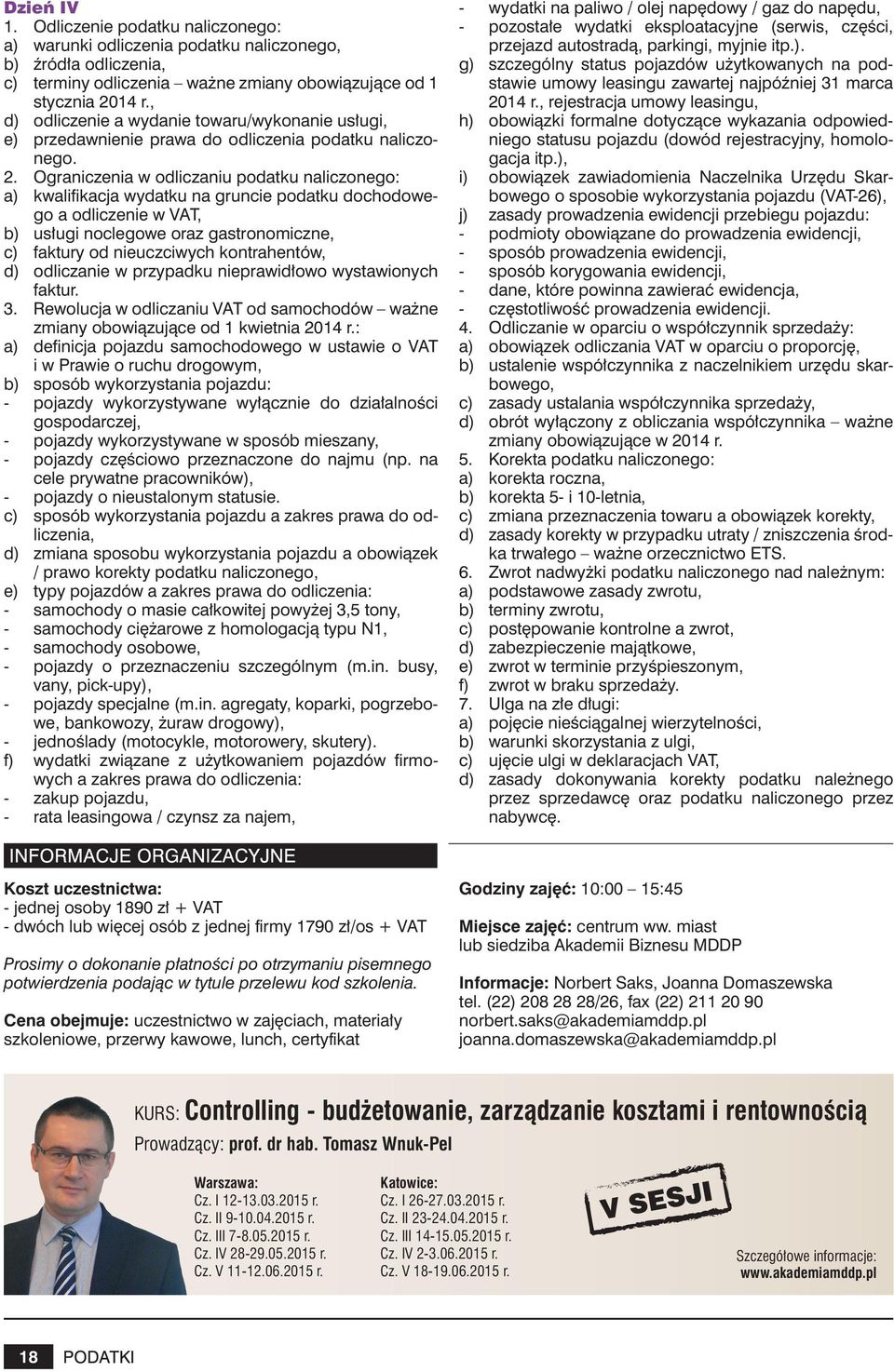 Ograniczenia w odliczaniu podatku naliczonego: a) kwalifikacja wydatku na gruncie podatku dochodowego a odliczenie w VAT, b) usługi noclegowe oraz gastronomiczne, c) faktury od nieuczciwych