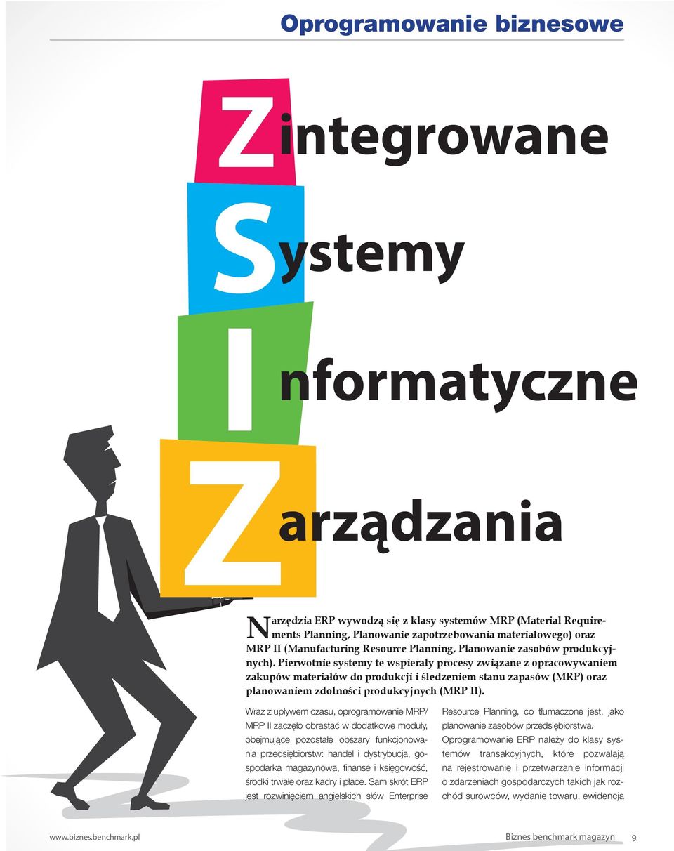 Pierwotnie systemy te wspierały procesy związane z opracowywaniem zakupów materiałów do produkcji i śledzeniem stanu zapasów (MRP) oraz planowaniem zdolności produkcyjnych (MRP II).