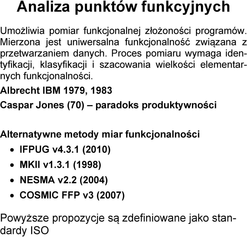 Proces pomiaru wymaga identyfikacji, klasyfikacji i szacowania wielkości elementarnych funkcjonalności.