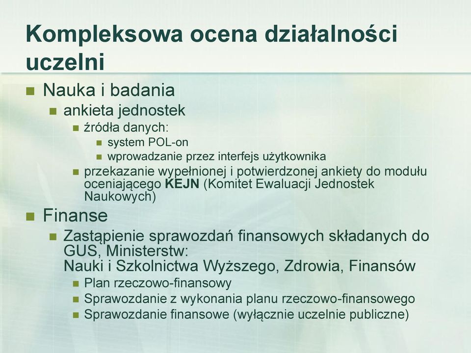 Naukowych) Finanse Zastąpienie sprawozdań finansowych składanych do GUS, Ministerstw: Nauki i Szkolnictwa Wyższego, Zdrowia,