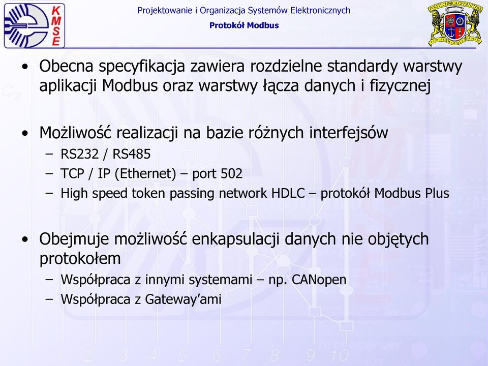 (Ethernet) port 502 High speed token passing network HDLC protokół Modbus Plus Obejmuje możliwość