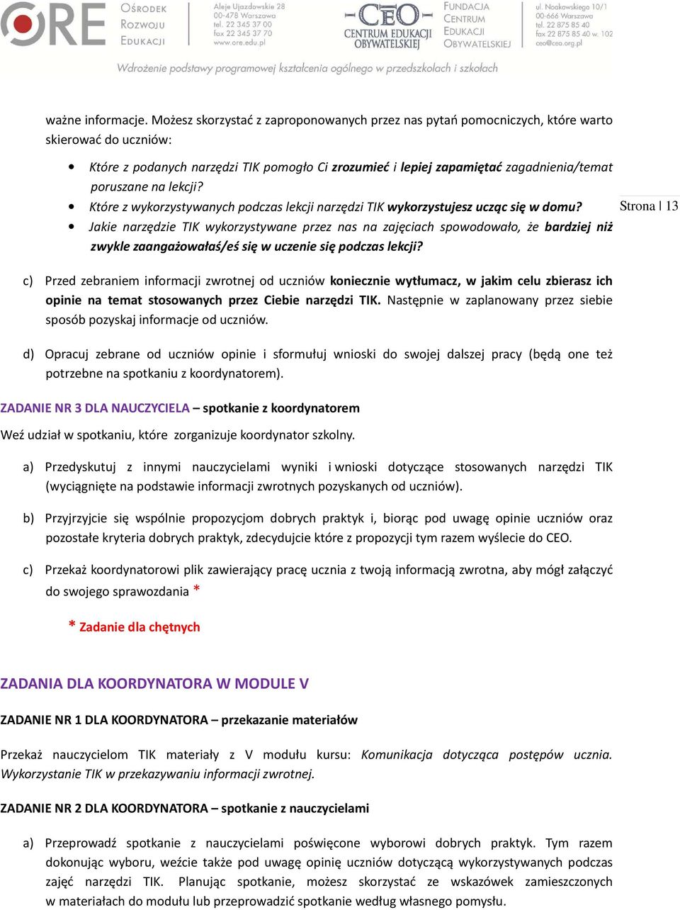 na lekcji? Które z wykorzystywanych podczas lekcji narzędzi TIK wykorzystujesz ucząc się w domu?
