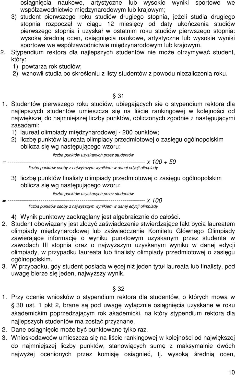 wyniki sportowe we współzawodnictwie międzynarodowym lub krajowym. 2.