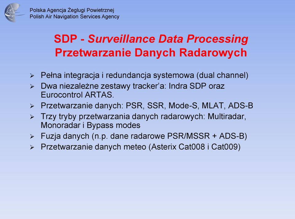 Przetwarzanie danych: PSR, SSR, Mode-S, MLAT, ADS-B Trzy tryby przetwarzania danych radarowych: