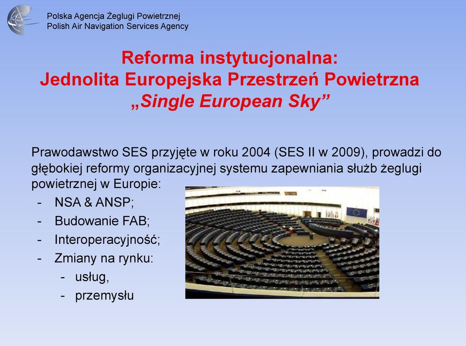 reformy organizacyjnej systemu zapewniania służb żeglugi powietrznej w Europie: -