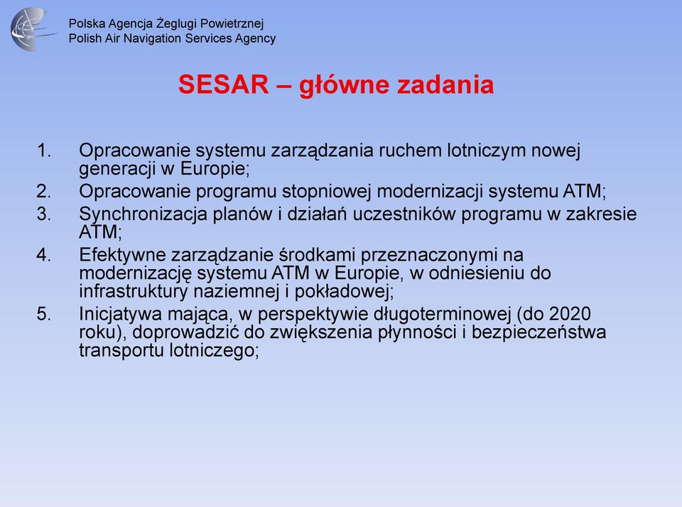 Synchronizacja planów i działań uczestników programu w zakresie ATM; 4.