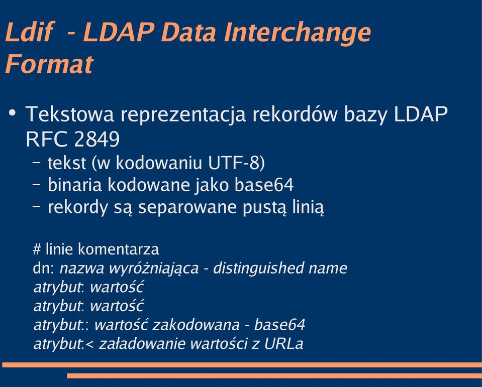 linią # linie komentarza dn: nazwa wyróżniająca - distinguished name atrybut: wartość