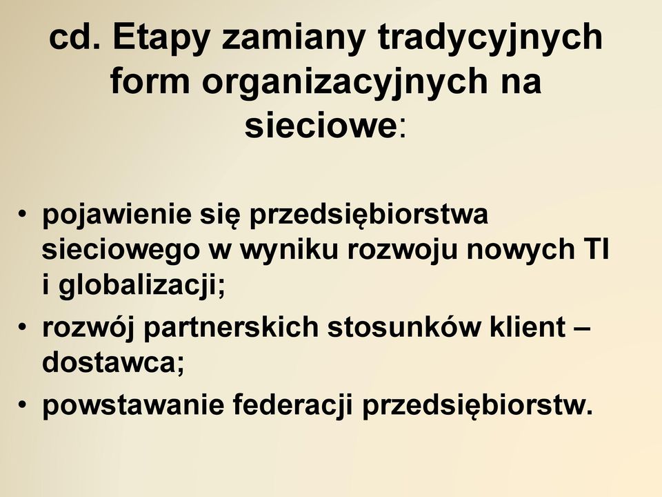 wyniku rozwoju nowych TI i globalizacji; rozwój