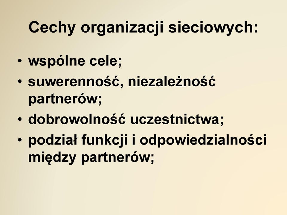 partnerów; dobrowolność uczestnictwa;