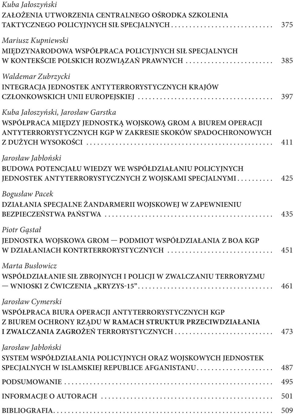 ....................... 385 INTEGRACJA JEDNOSTEK ANTYTERRORYSTYCZNYCH KRAJÓW CZŁONKOWSKICH UNII EUROPEJSKIEJ.