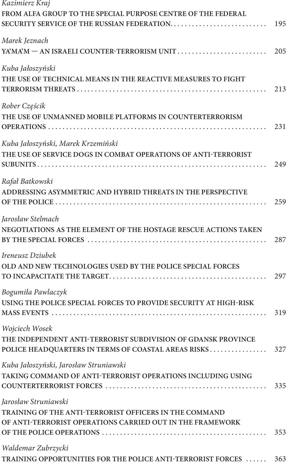 ............................................................ 231, Marek Krzemiński THE USE OF SERVICE DOGS IN COMBAT OPERATIONS OF ANTI-TERRORIST SUBUNITS.