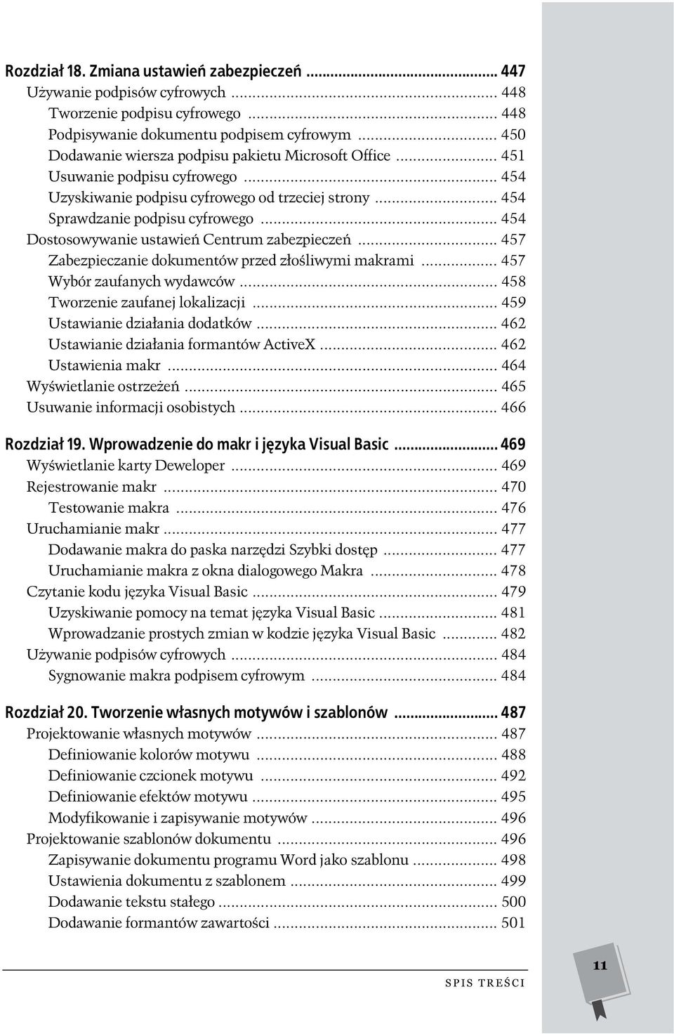 .. 454 Dostosowywanie ustawień Centrum zabezpieczeń... 457 Zabezpieczanie dokumentów przed złośliwymi makrami... 457 Wybór zaufanych wydawców... 458 Tworzenie zaufanej lokalizacji.