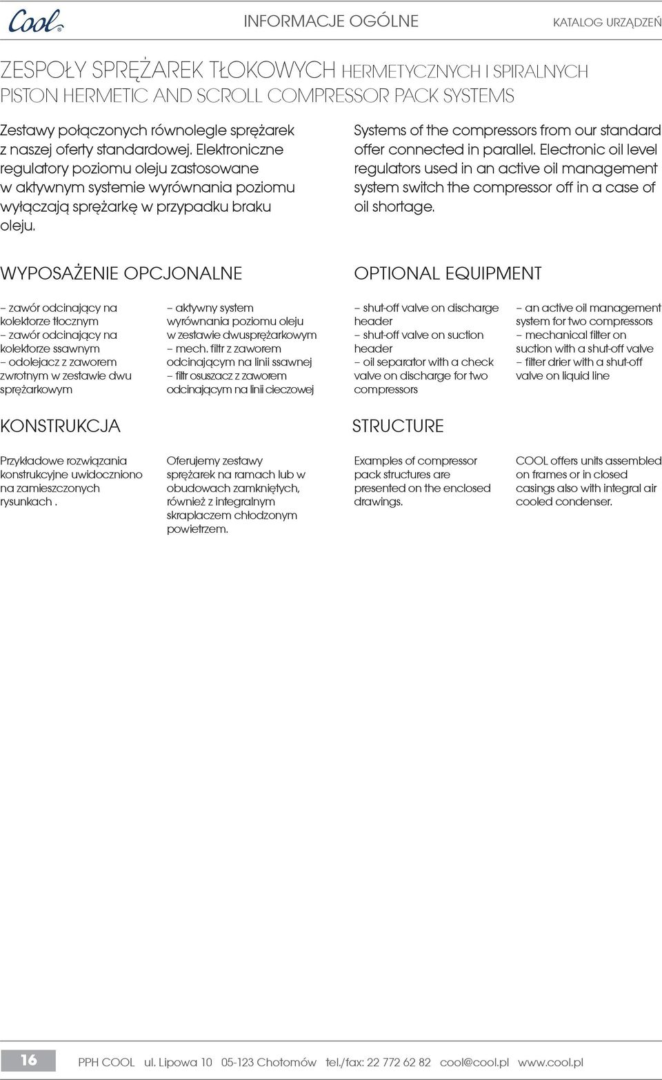 WYPOSA ENIE OPCJONALNE Systems of the compressors from our standard offer connected in parallel.