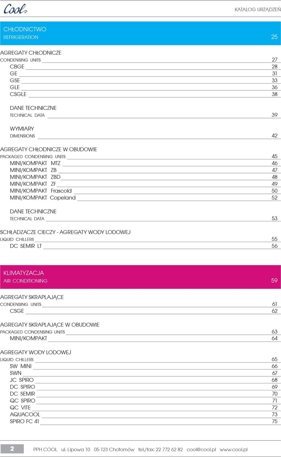SCH ADZACZE CIECZY - AGREGATY WODY LODOWEJ LIQUID CHILLERS 55 DC SEMIR LT 56 KLIMATYZACJA AIR CONDITIONING 59 AGREGATY SKRAPLAJ CE CONDENSING UNITS 61 CSGE 62 AGREGATY SKRAPLAJ CE W OBUDOWIE PACKAGED