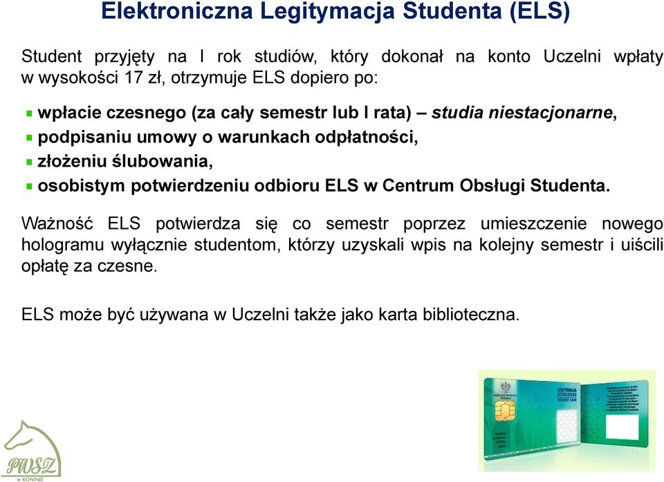 ślubowania, osobistym potwierdzeniu odbioru ELS w Centrum Obsługi Studenta.